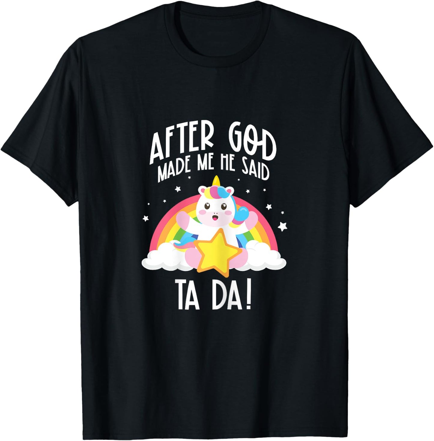 After God Made Me He Said Ta Da T-Shirt - T-Shirt | Black