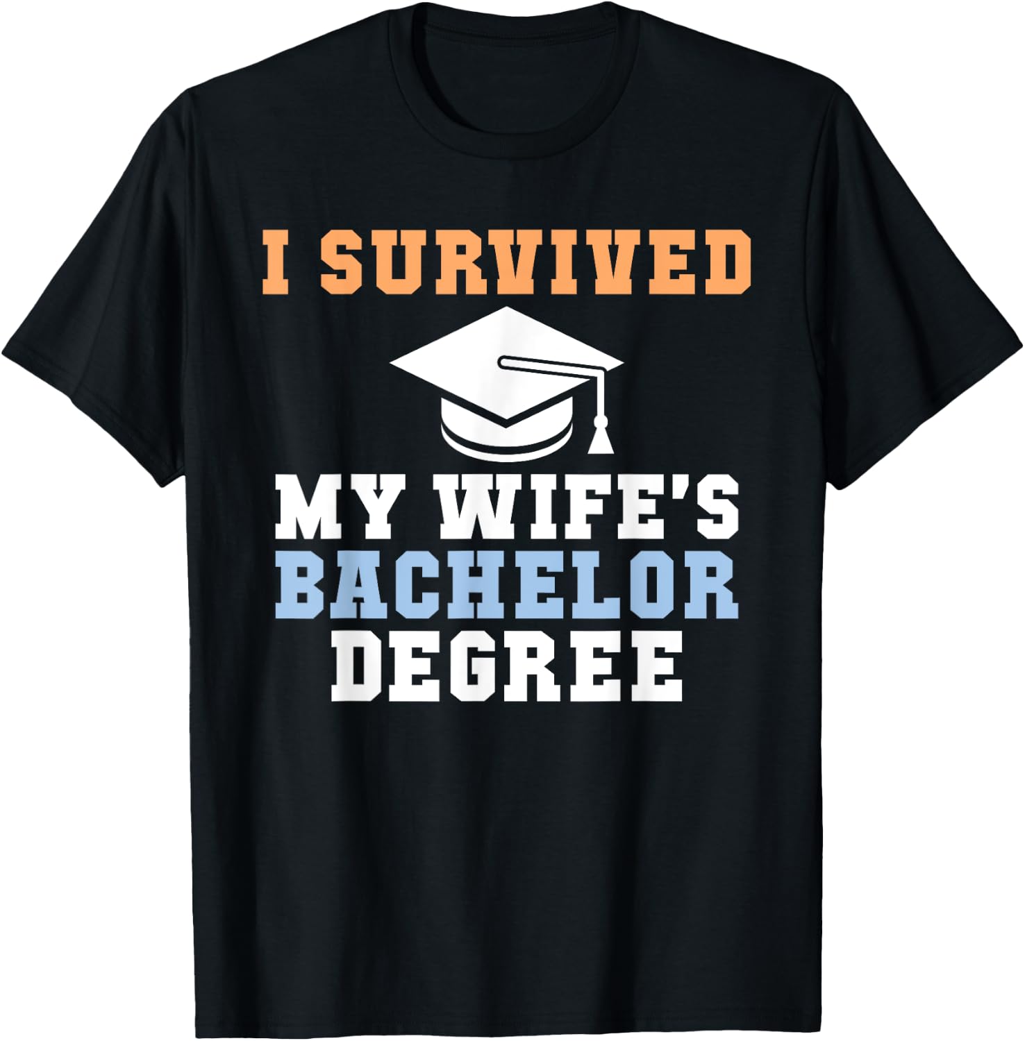 I survived my Wifes Bachelor Degree Couple College Grad T-Shirt - T-Shirt | Black