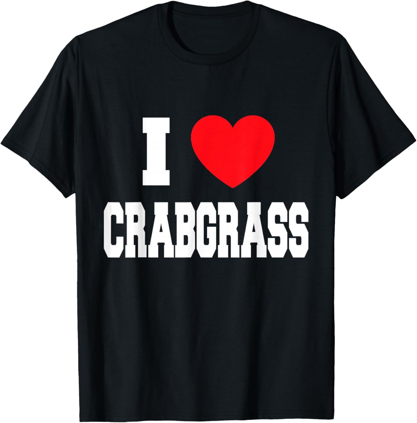 I Love Crabgrass T-Shirt - T-Shirt | Black