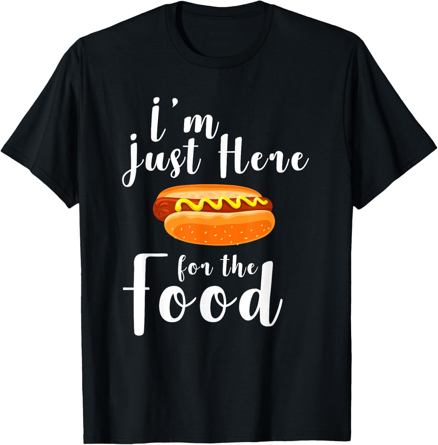 I'm Just Here for the Food Shirt Funny Food Lovers Gift T-Shirt - T-Shirt | Black