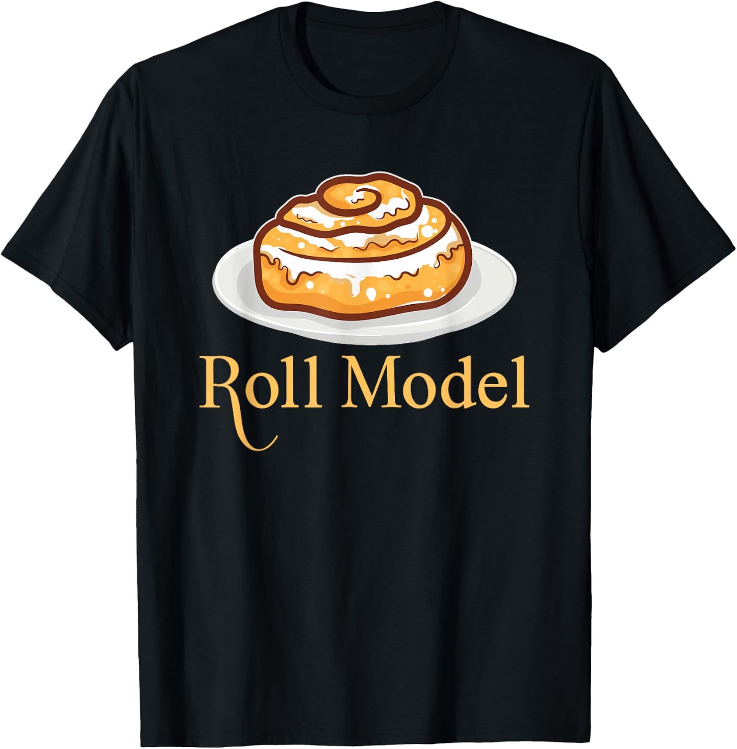 Funny Roll Model Bakers Bakery Humors Cinnamon Roll Bread T-Shirt - T-Shirt | Black