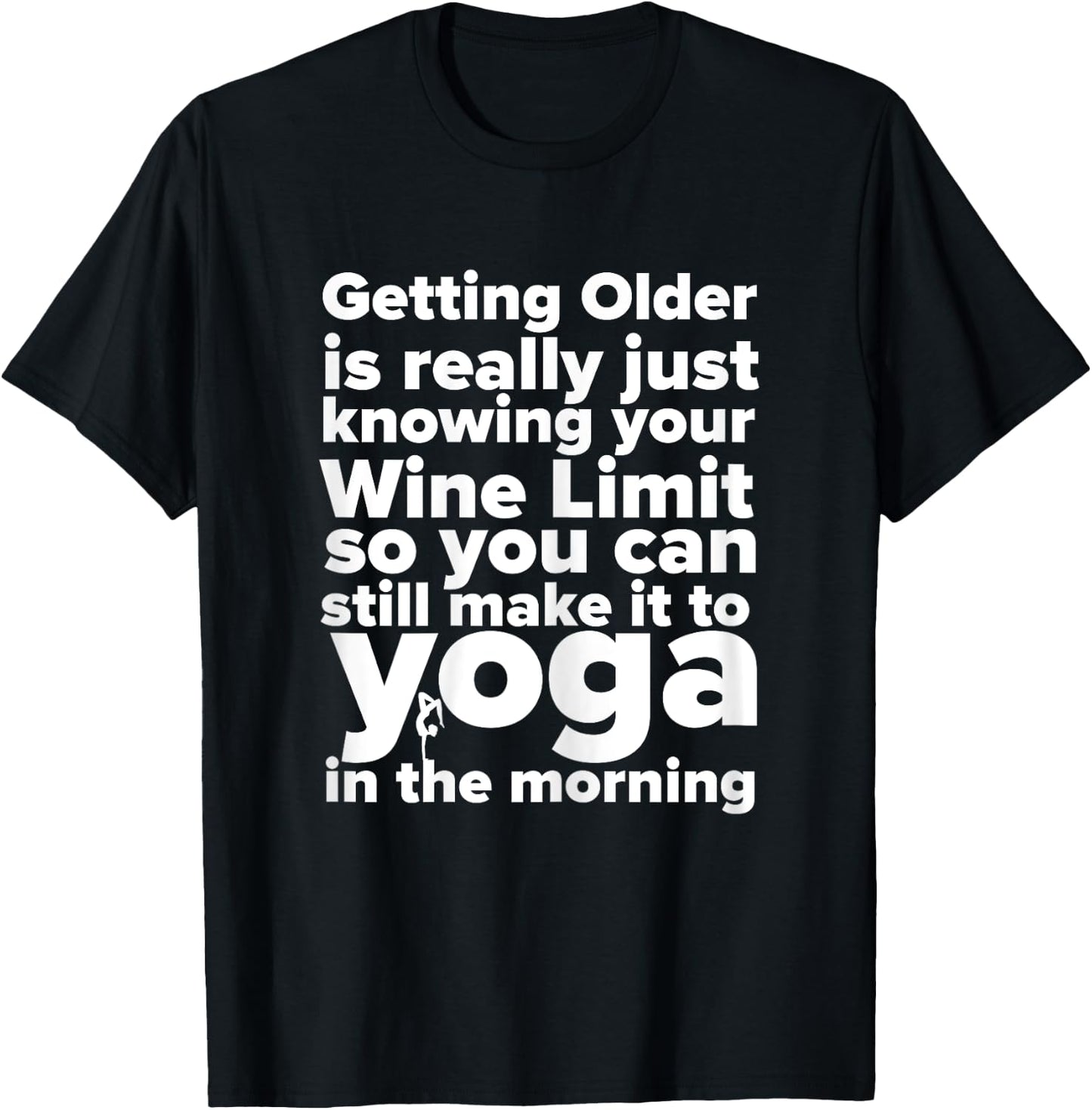Funny Wine, Yoga, And Getting Older Ladies T-Shirt - T-Shirt | Black