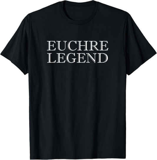 Euchre Shirt Funny Euchre Player Gift Euchre Legend T-Shirt - T-Shirt | Black