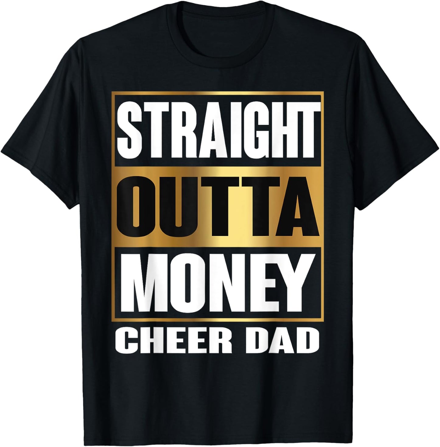 Cheer Dad Straight Outta Money Shirt Gift Dance Cheerleader T-Shirt - T-Shirt | Black