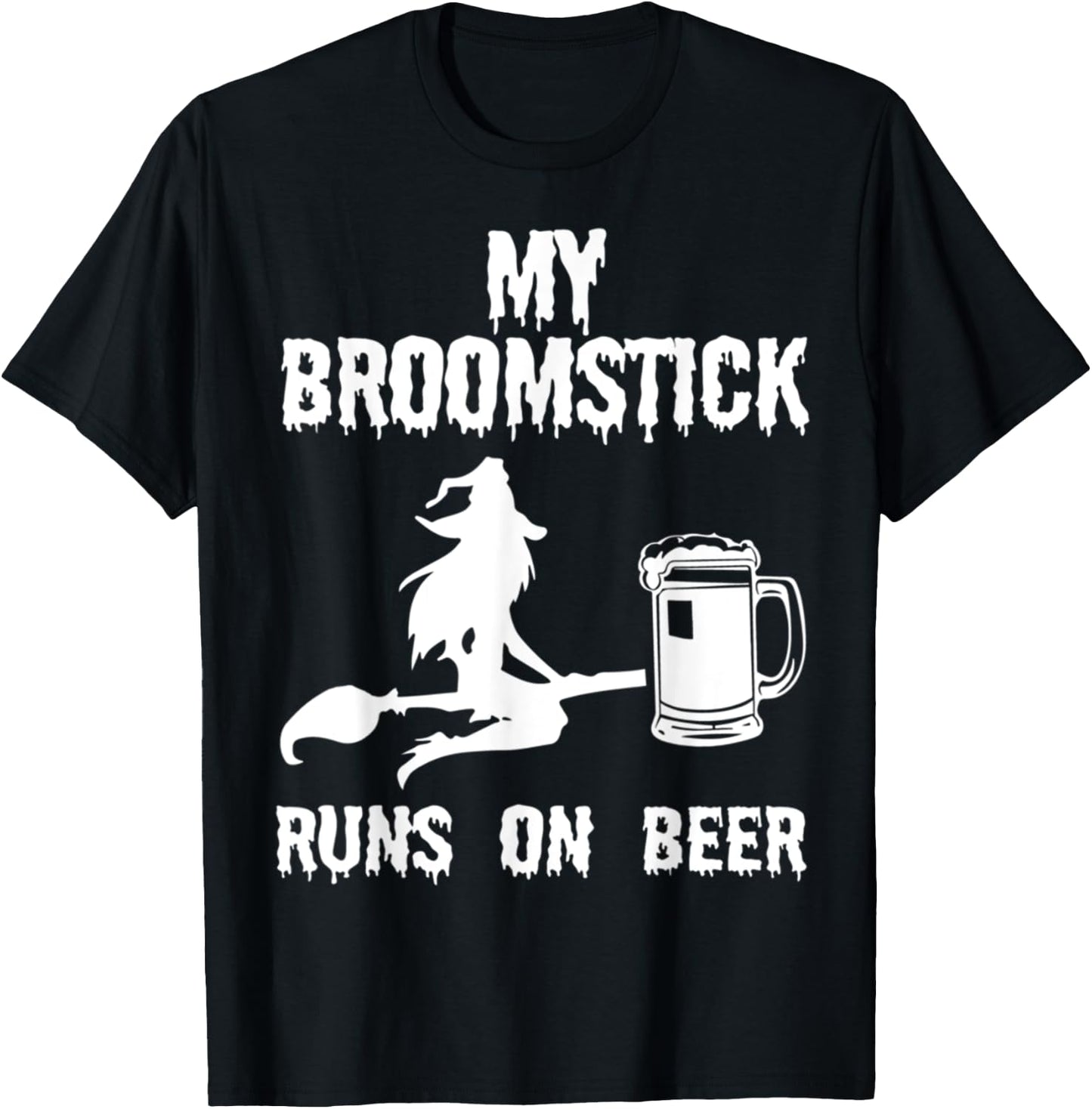 My Broomstick Runs on Beer Halloween Witches funny T-Shirt - T-Shirt | Black