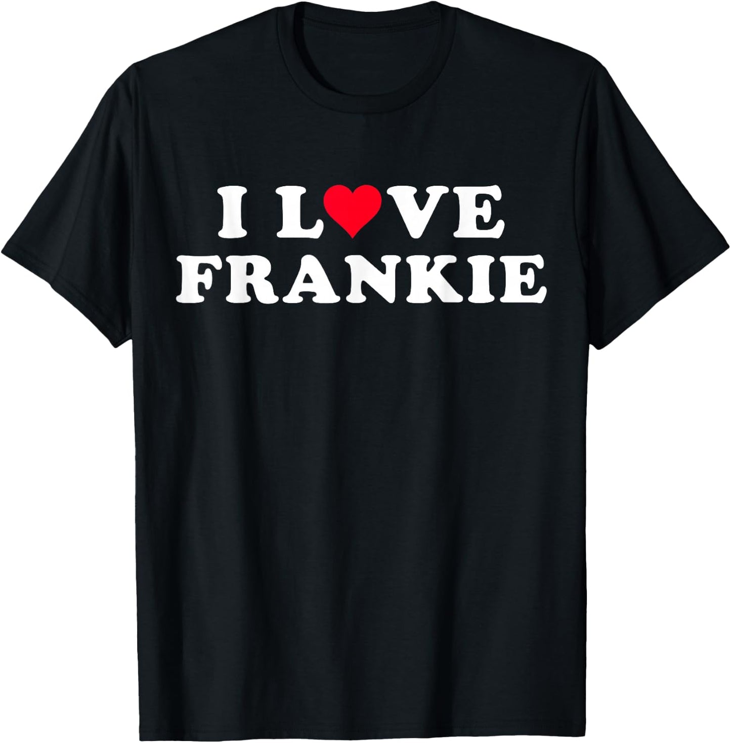 I Love Frankie Matching Girlfriend & Boyfriend Frankie Name T-Shirt - T-Shirt | Black