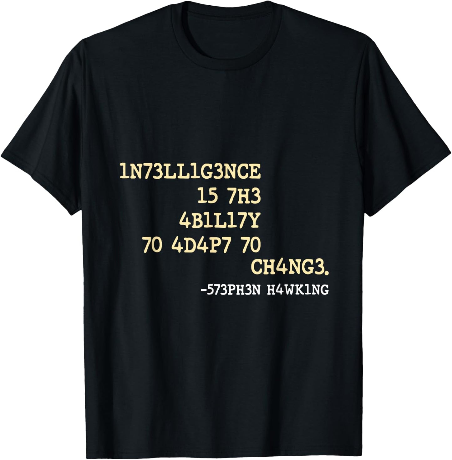 Intelligence Is The Ability To Adapt To Change - -Adults, Black, Small T-Shirt - T-Shirt | Black