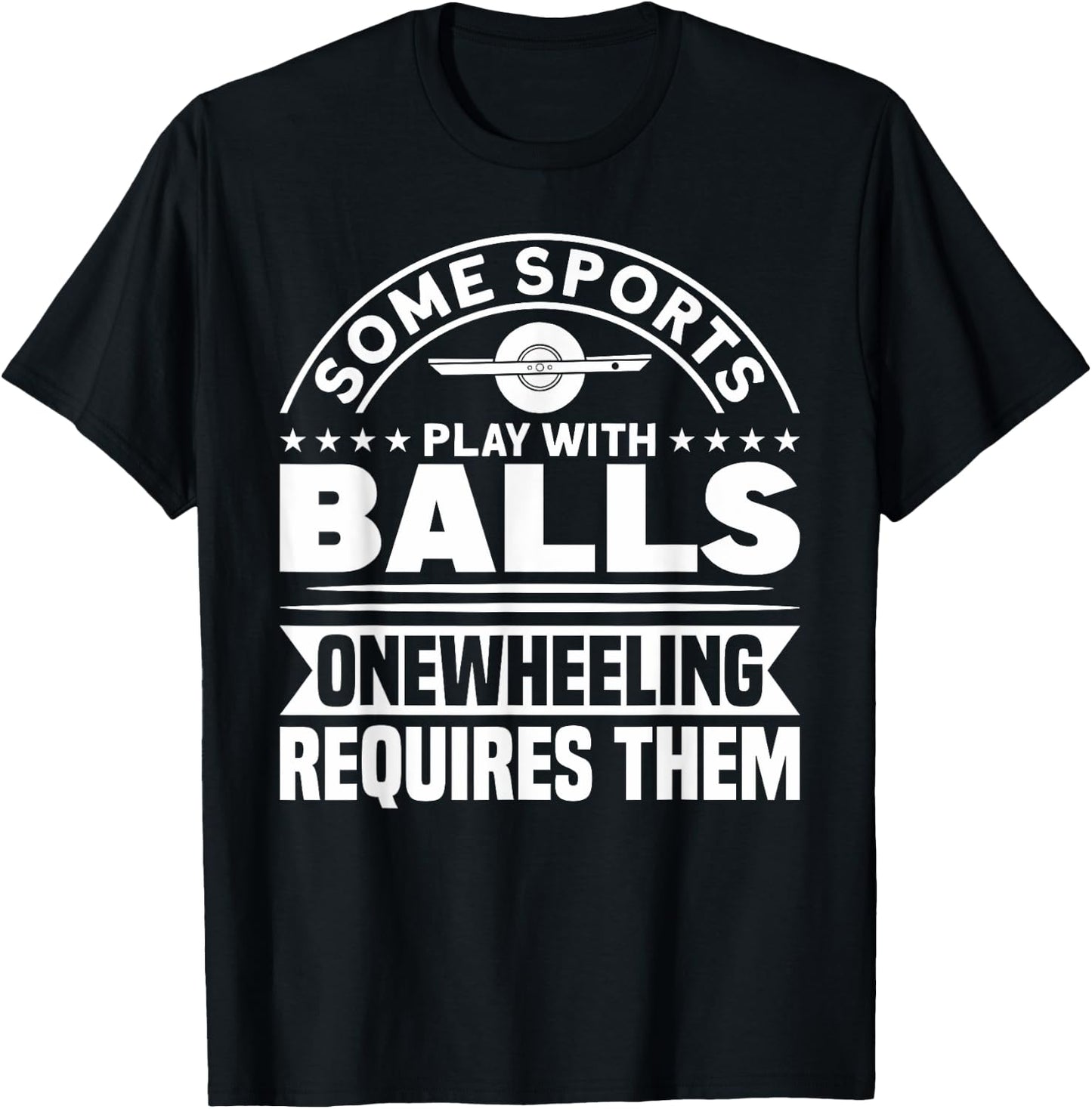 Onewheel Requires Balls Sports One Wheel T-Shirt - T-Shirt | Black