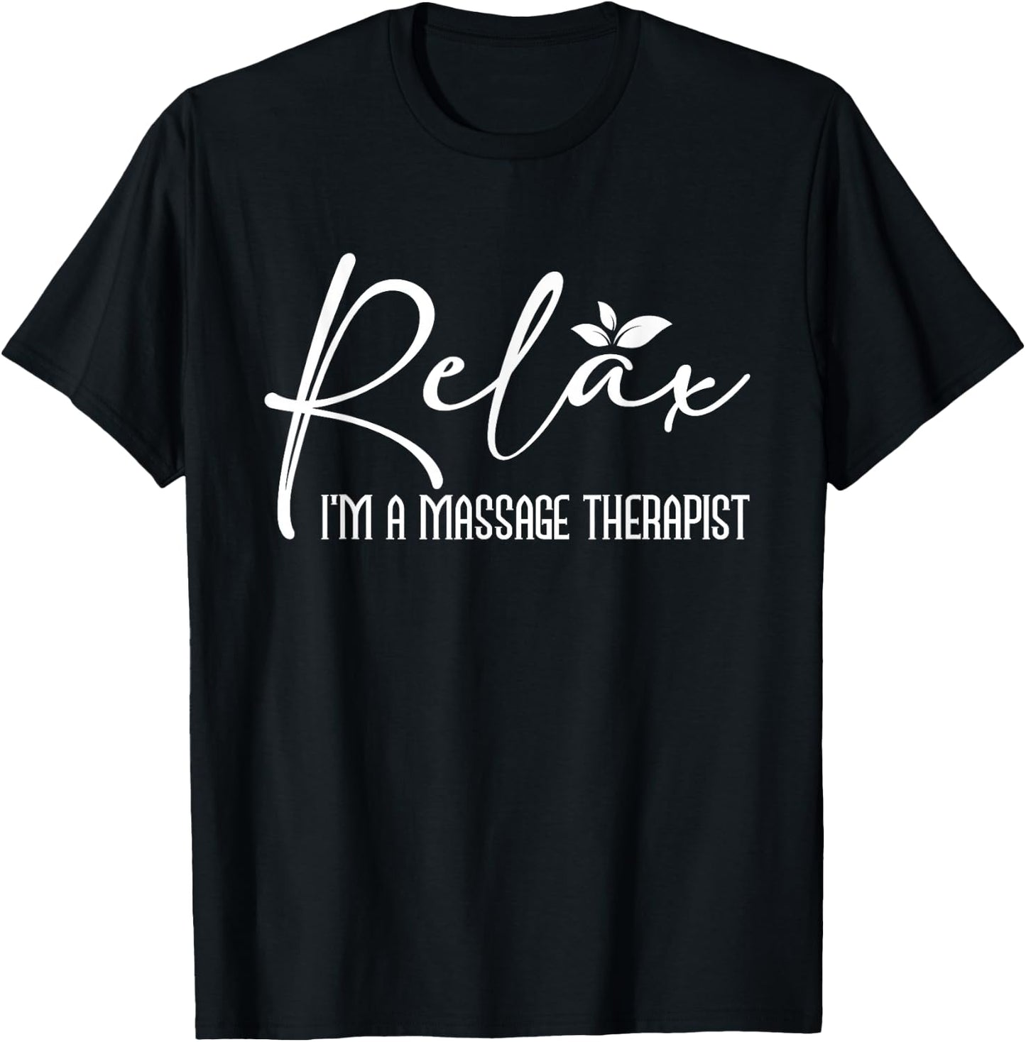 Relax I'm A Massage Therapist - Therapy Massager Masseuse T-Shirt - T-Shirt | Black