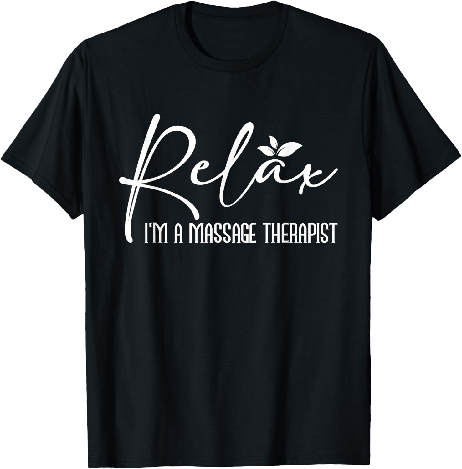 Relax I'm A Massage Therapist - Therapy Massager Masseuse T-Shirt - T-Shirt | Black