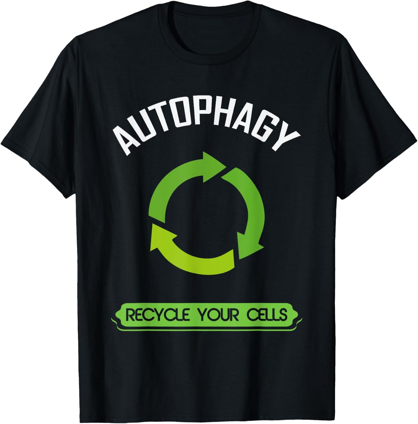 Autophagy Recycle your Cells - Recycling Nurtrition T-Shirt - T-Shirt | Black