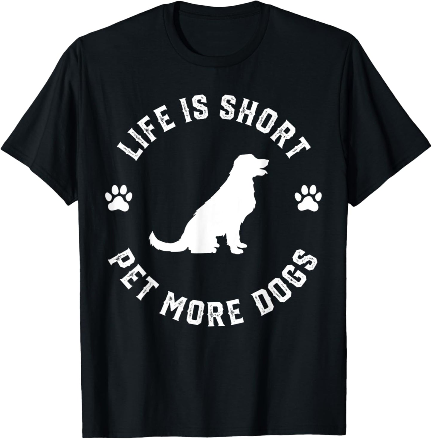 Life is Short Pet More Dogs Lover Owner Dogoholic Pet Animal T-Shirt - T-Shirt | Black