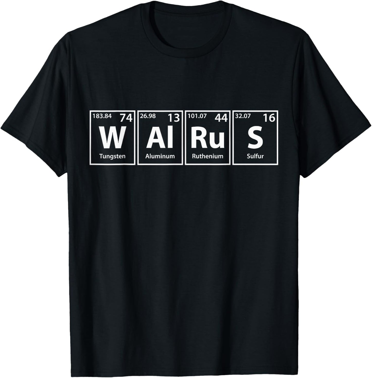 Walrus (W-Al-Ru-S) Periodic Table Elements Shirt T-Shirt - T-Shirt | Black