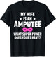 Amputee Humor Wife Leg Arm Funny Recovery Gifts T-Shirt - T-Shirt | Black