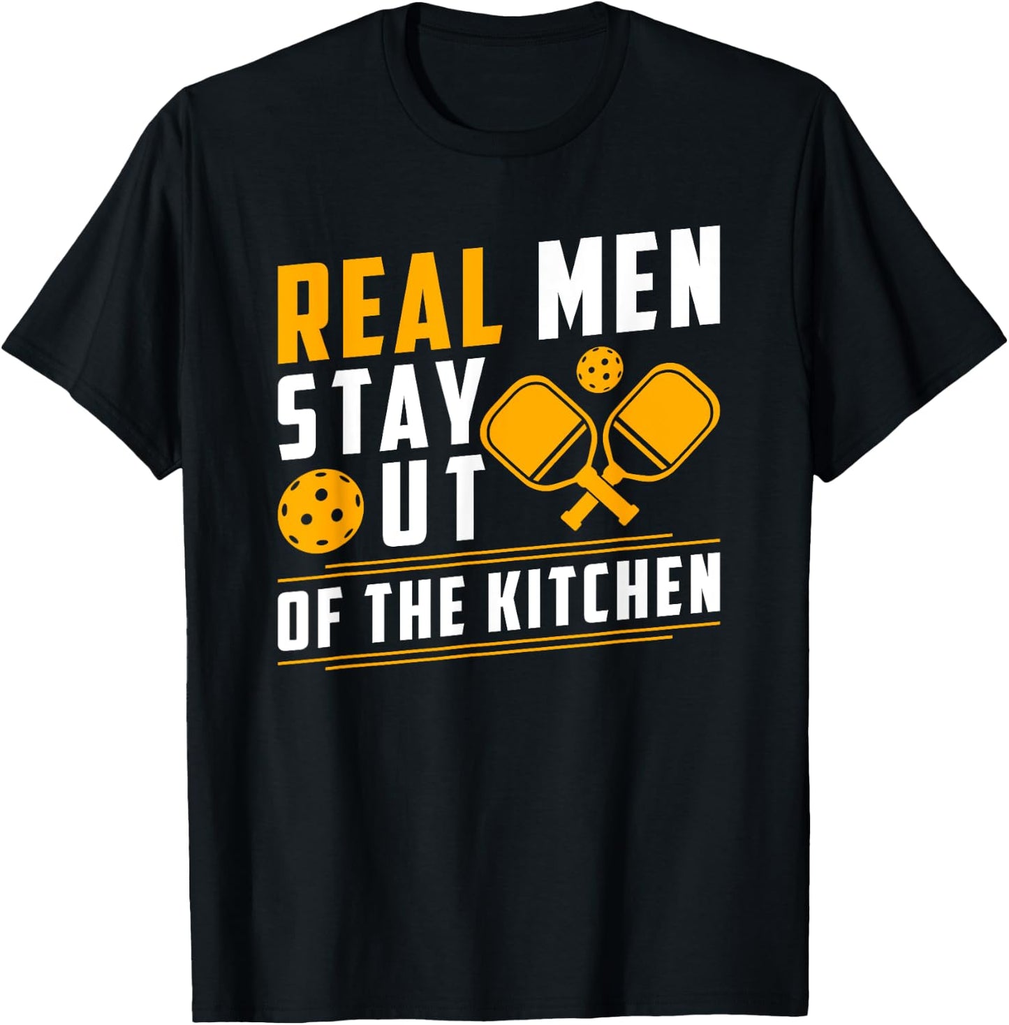 Real Men Stay Out Of The Kitchen Pickleball T-Shirt - T-Shirt | Black