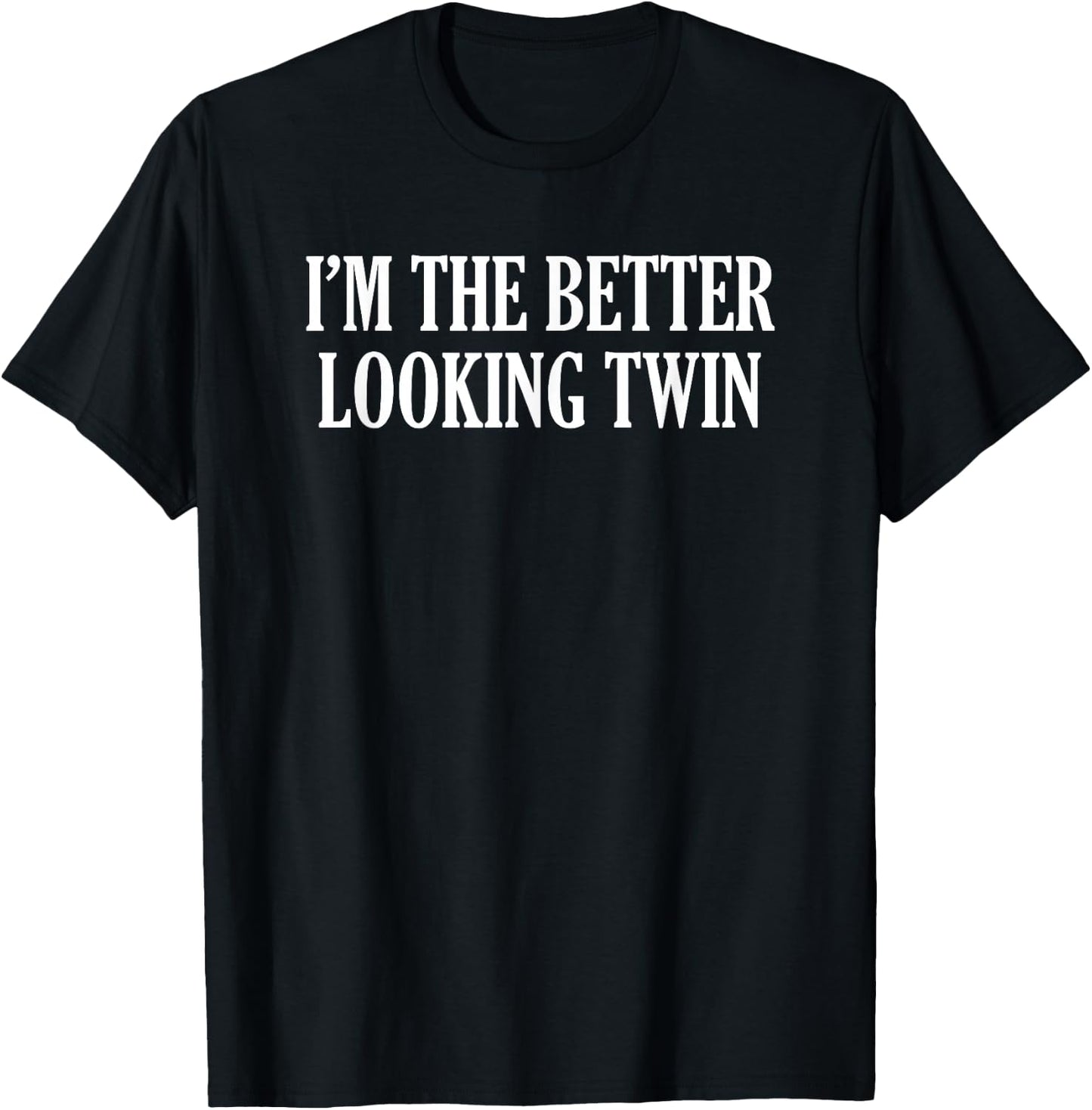 I’m The Better Looking Twin T-Shirt - T-Shirt | Black
