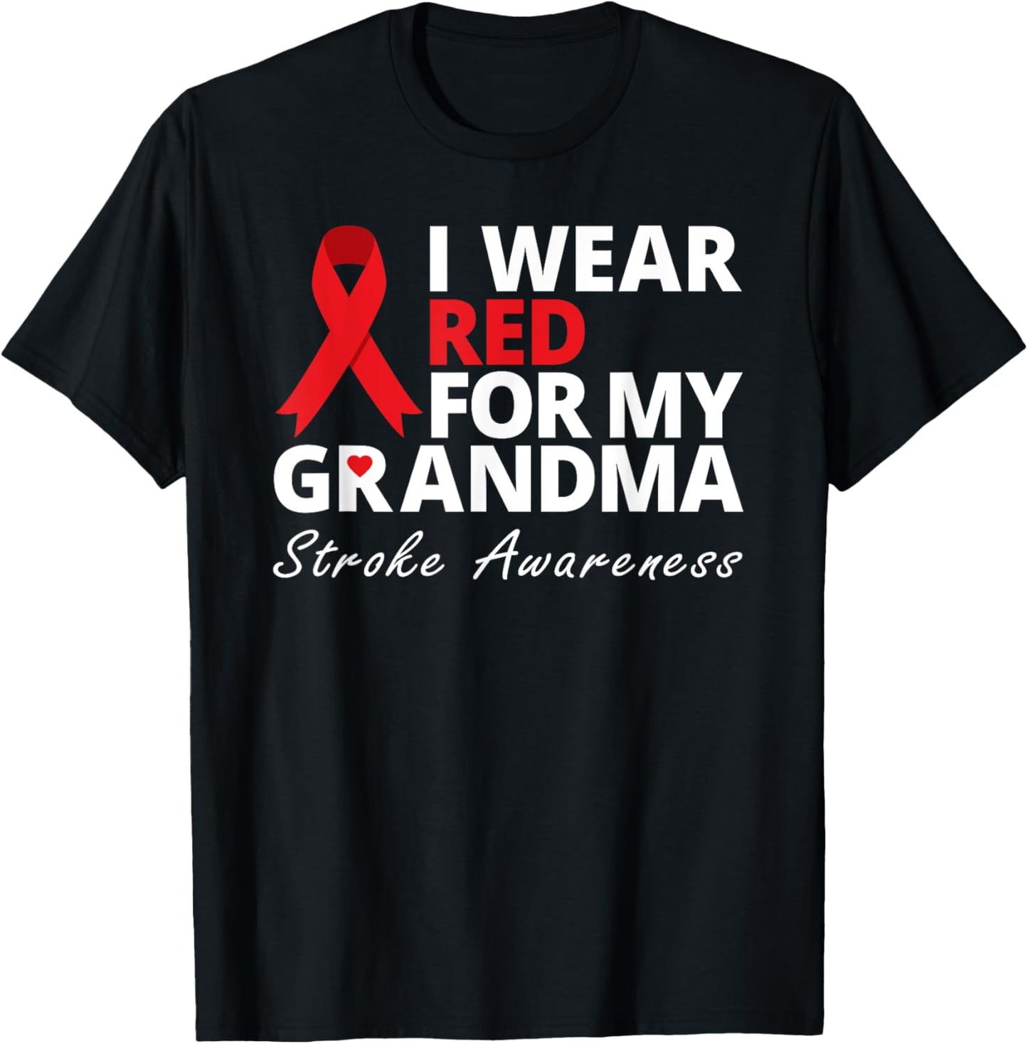 I Wear Red For My Grandma Stroke Awareness Survivor Warrior T-Shirt - T-Shirt | Black