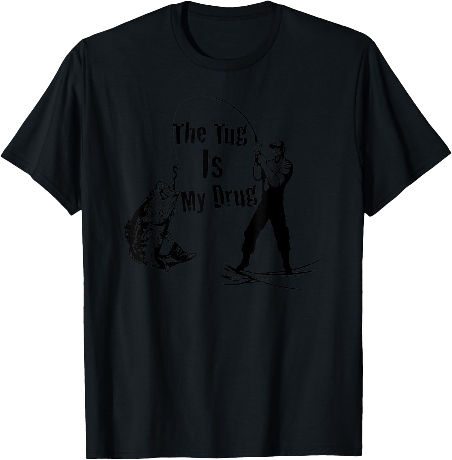 The Tug Is My Drug - Funny Bass Fishing T-Shirt - T-Shirt | Black