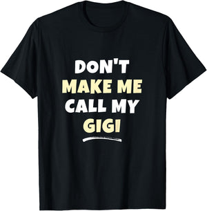 Kids Don't Make Me Call My Gigi Kids Grandkids Funny T-Shirt - T-Shirt | Black