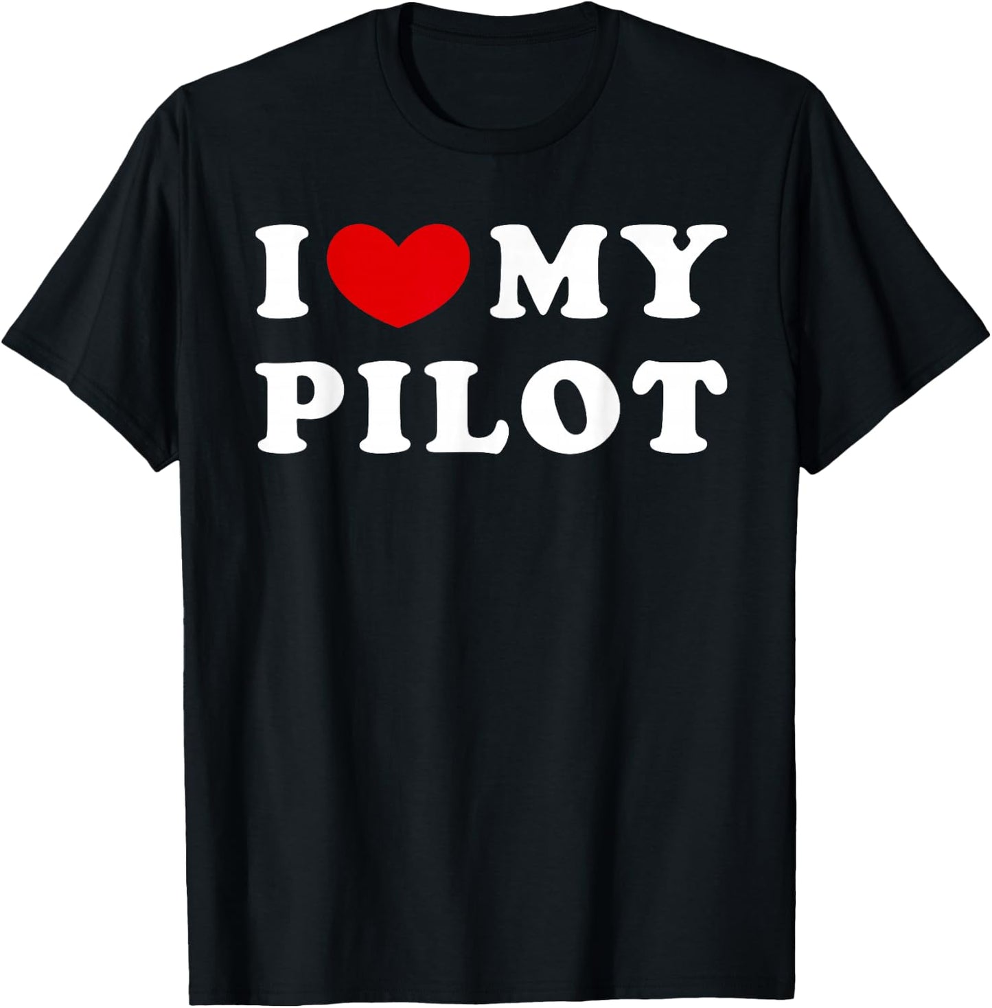 I Love My Pilot, I Heart My Pilot T-Shirt - T-Shirt | Black