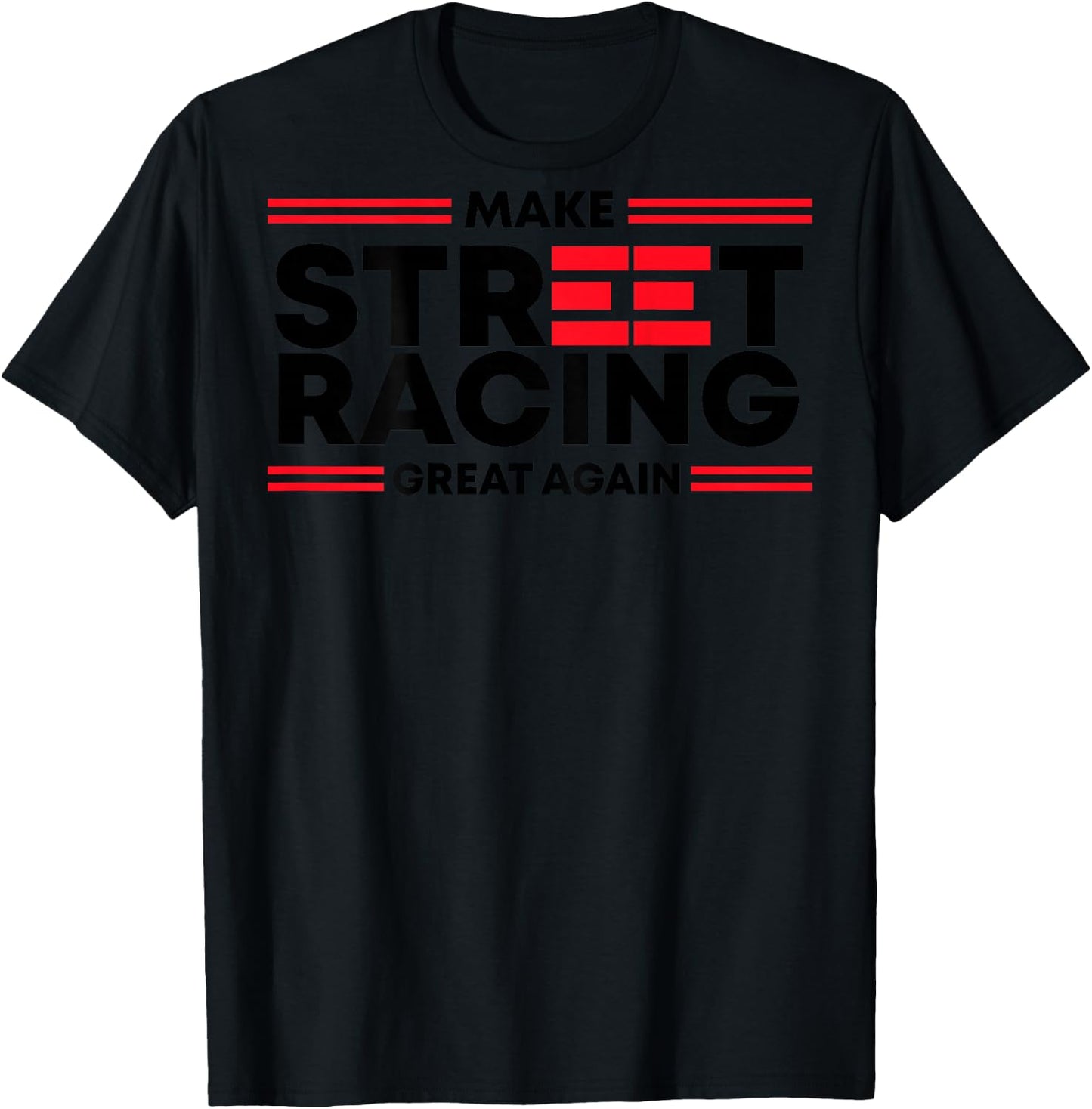 Make Street Racing Great Again (on back) T-Shirt - T-Shirt | Black