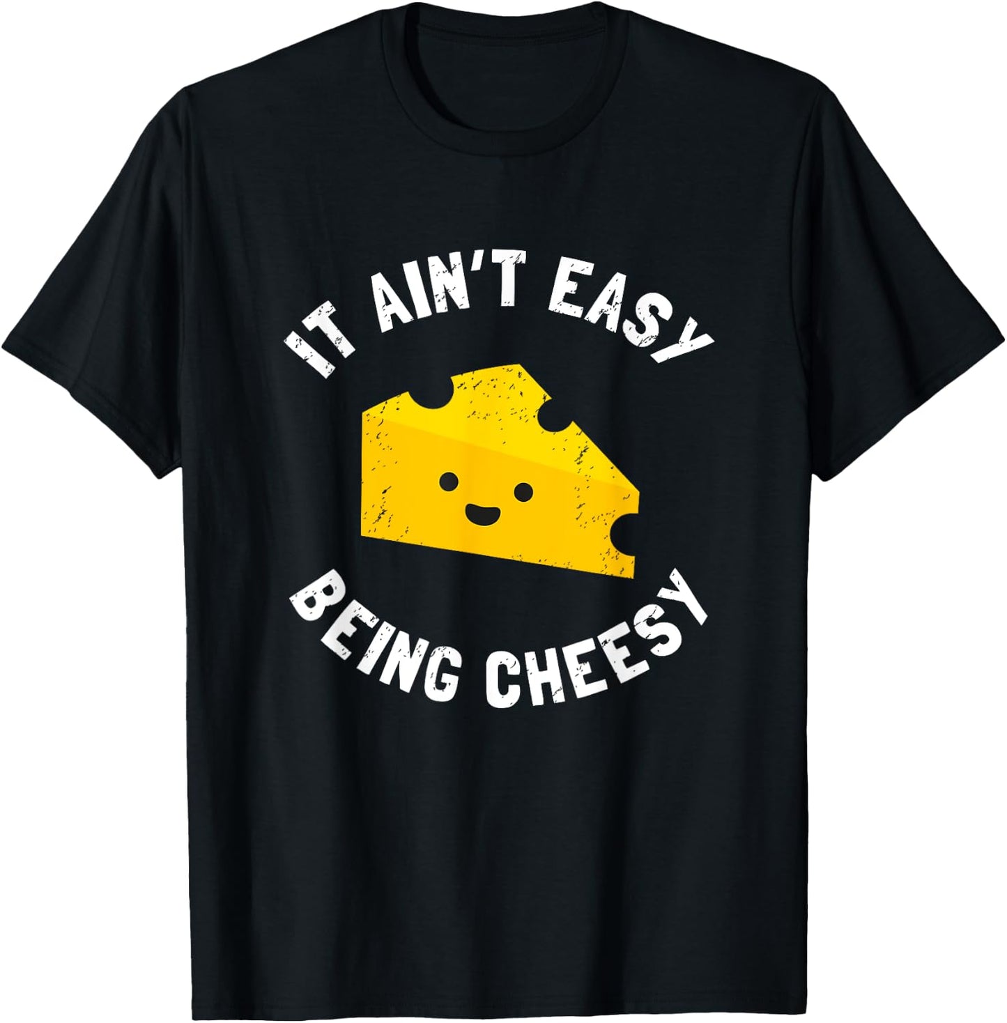 Funny Cheese Food Pun - It Ain't Easy Being Cheesy Quote T-Shirt - T-Shirt | Black