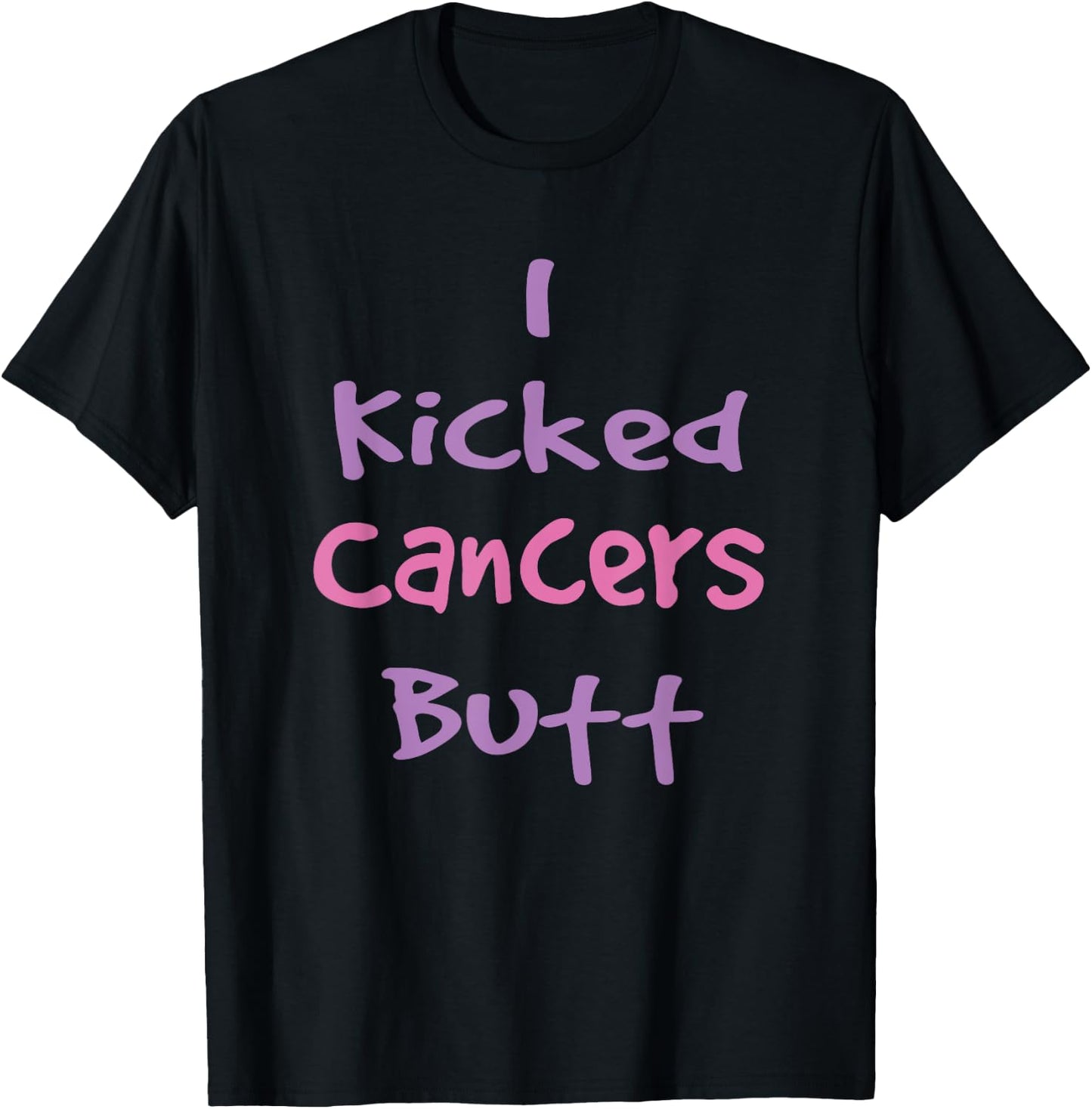 I Kicked Cancers Butt T Shirt T-Shirt - T-Shirt | Black