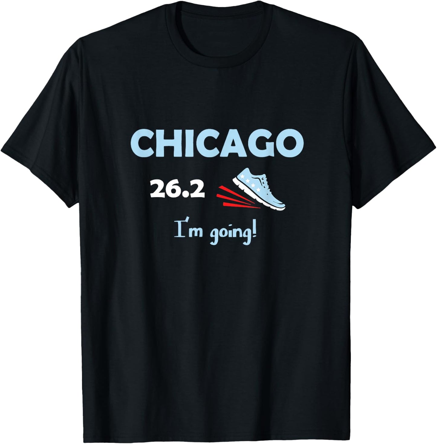 Chicago I'm Going Marathon Runner Running 26.2 T-Shirt - T-Shirt | Black