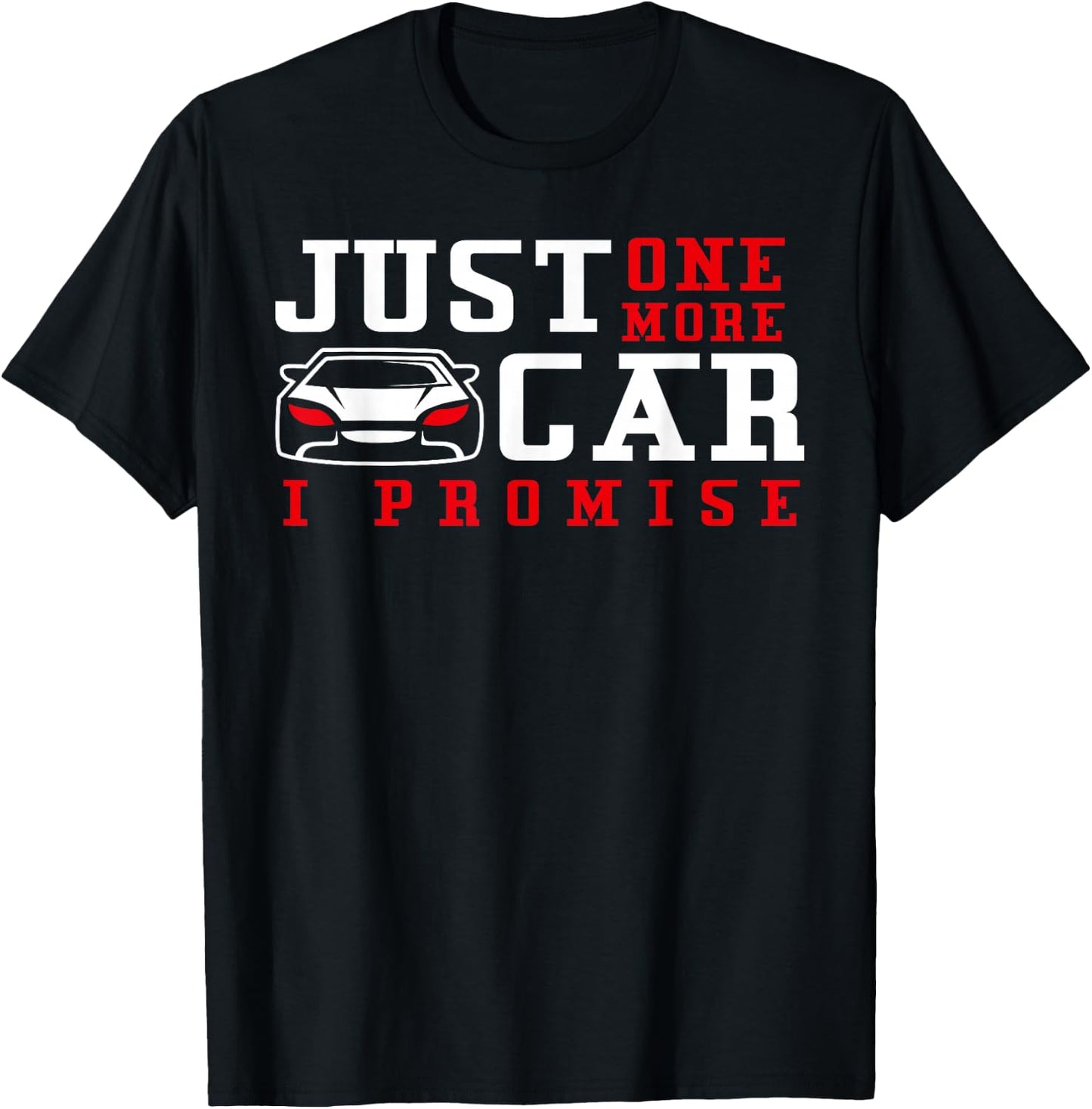 Just One More Car I Promise - Funny Car Pun T-Shirt - T-Shirt | Black