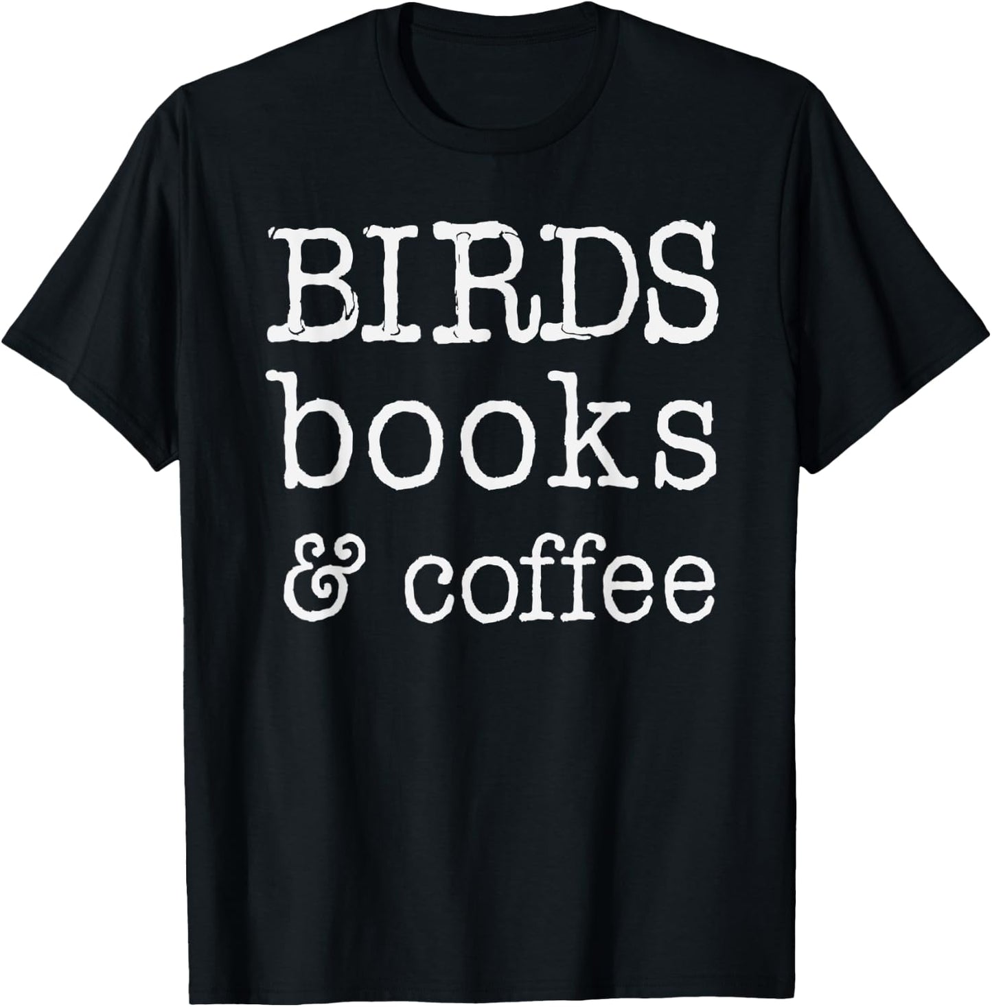 Birds, books & Coffee, shirts and gifts , Mothers T-Shirt - T-Shirt | Black