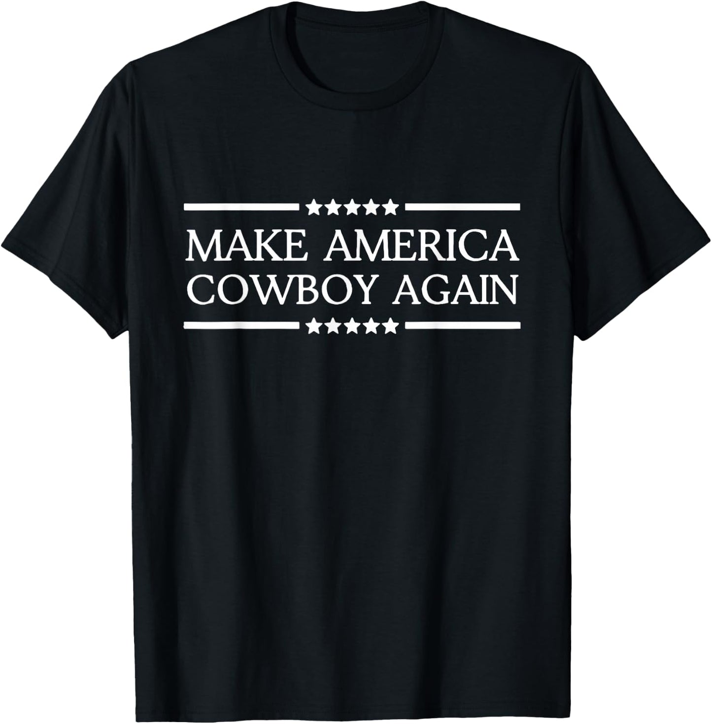 Makes America A Cowboy Again Western Life Country T-Shirt - T-Shirt | Black