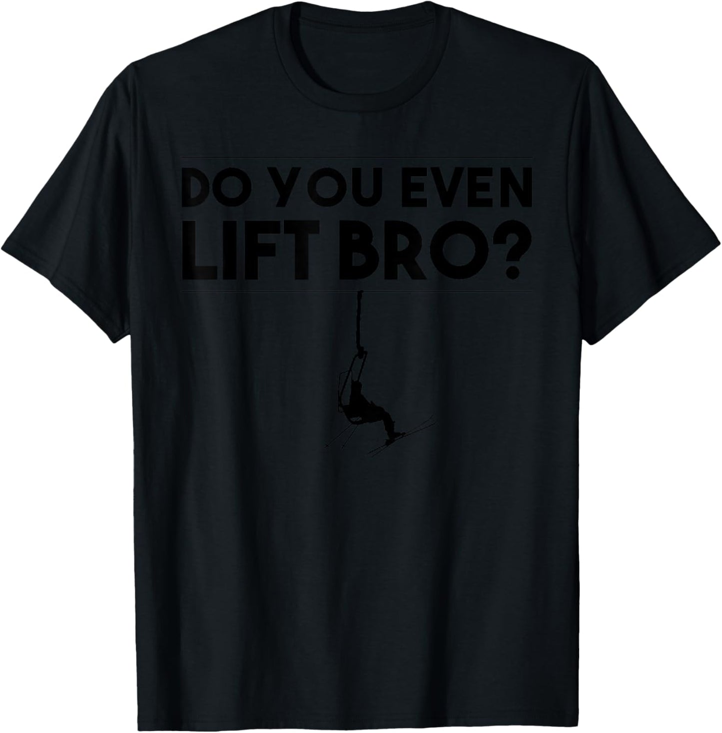 Funny Do You Even Lift Bro Gift | Cute Skiing Lover Men Boys T-Shirt - T-Shirt | Black