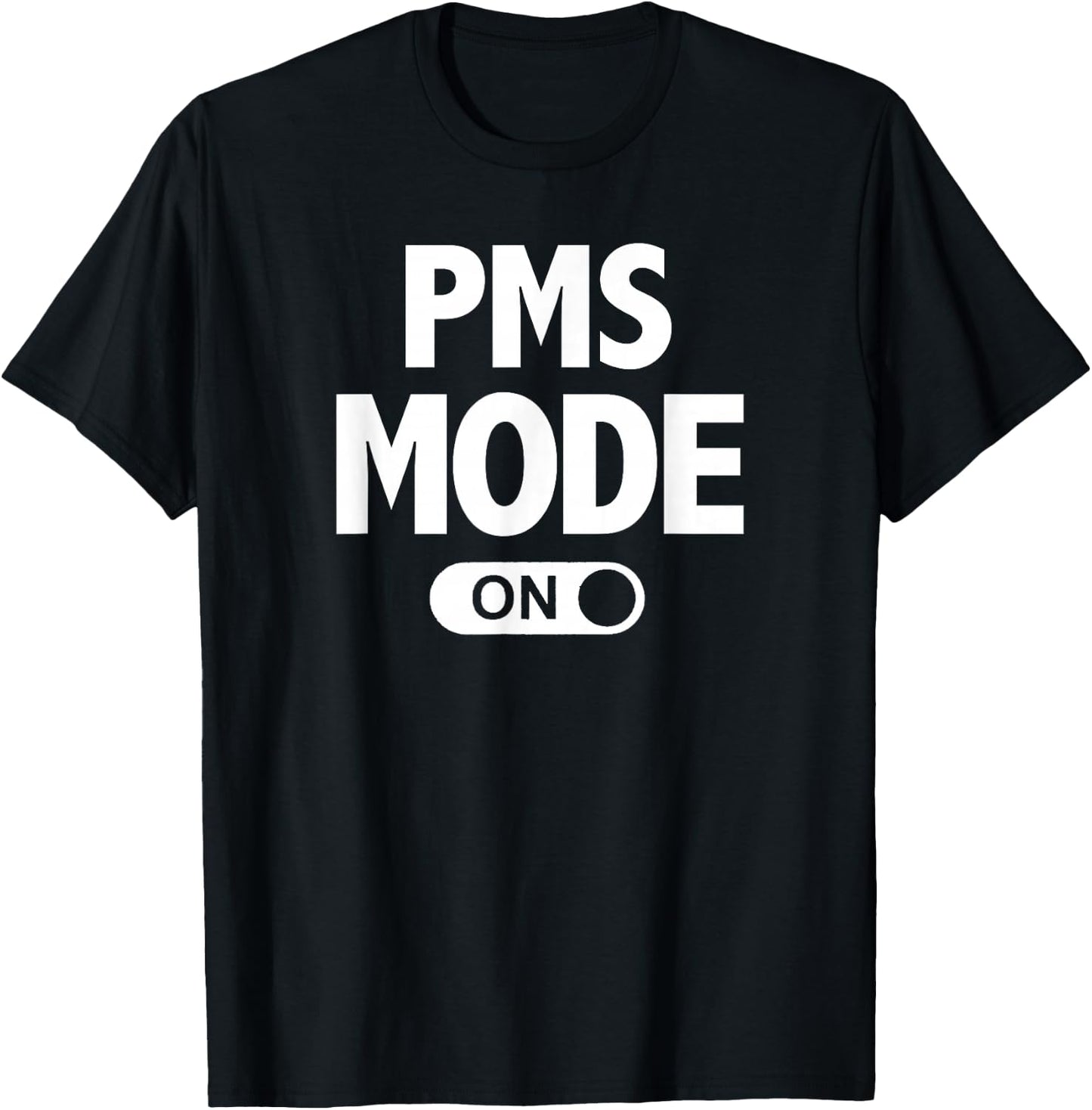 Funny PMS Mode On T-Shirt - T-Shirt | Black