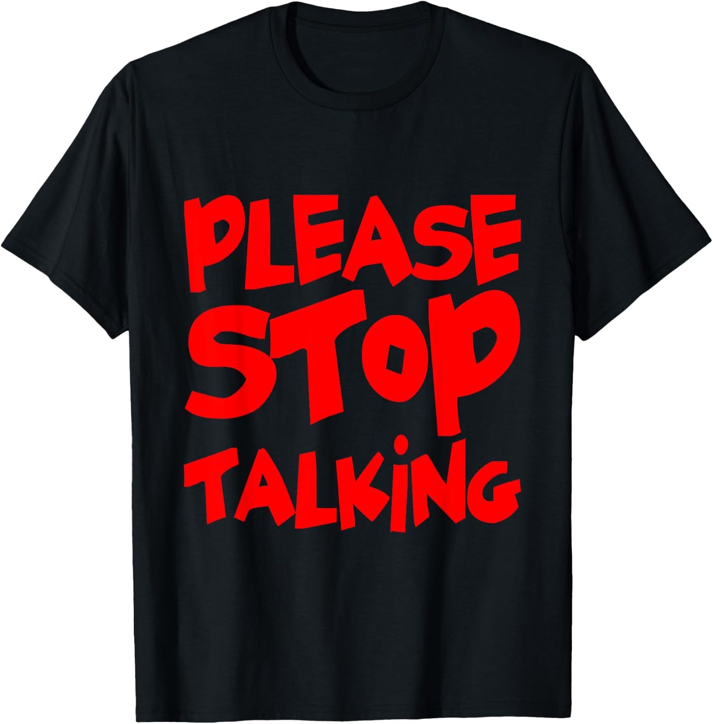 Please Stop Talking T-Shirt - T-Shirt | Black