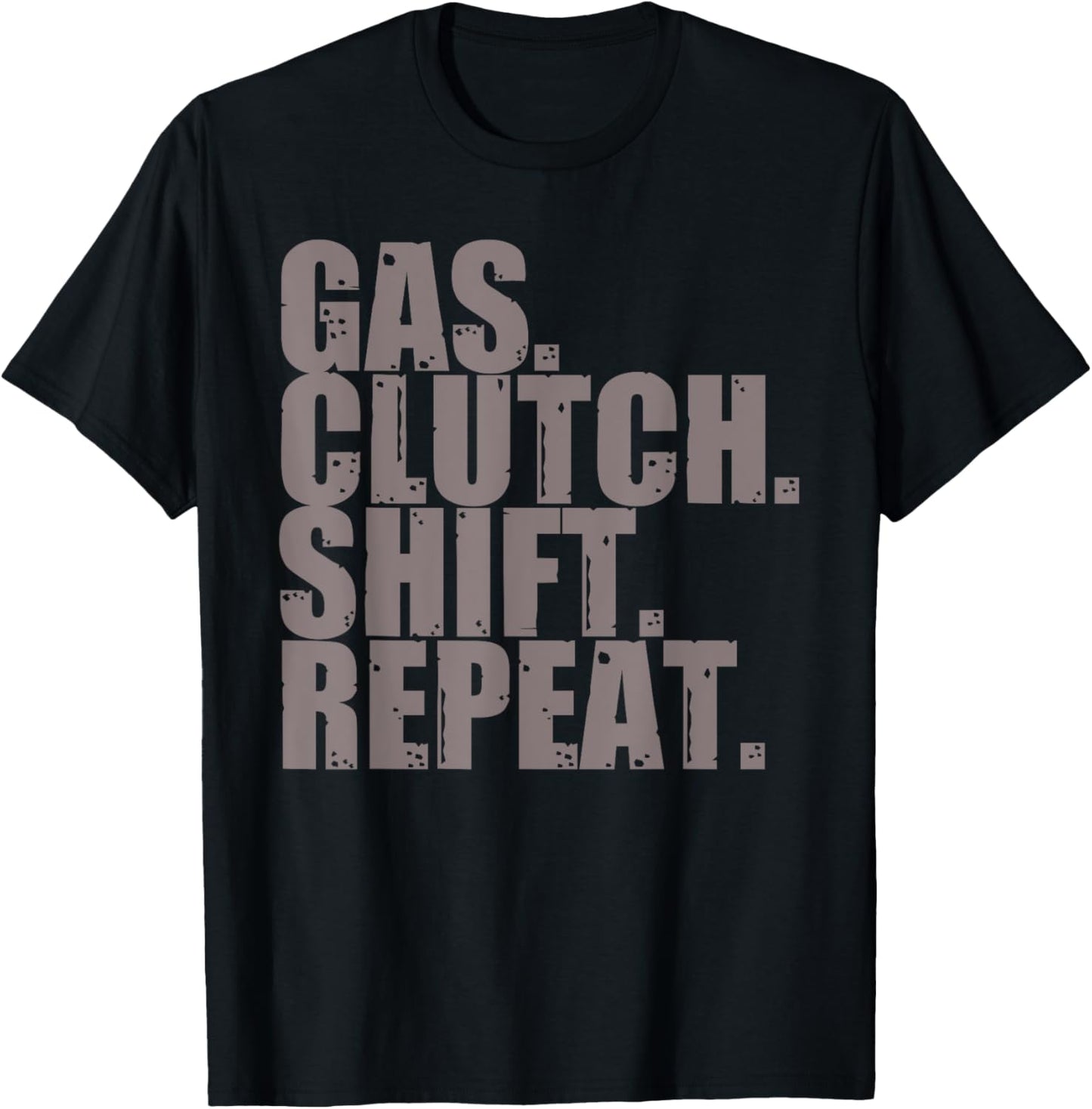 Gas Clutch Shift Repeat Funny Manual Driving Lover Gift Men T-Shirt - T-Shirt | Black