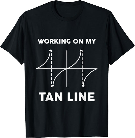 Working On My Tan Line - Funny Math Shirt for Mathematicians T-Shirt - T-Shirt | Black