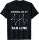Working On My Tan Line - Funny Math Shirt for Mathematicians T-Shirt - T-Shirt | Black