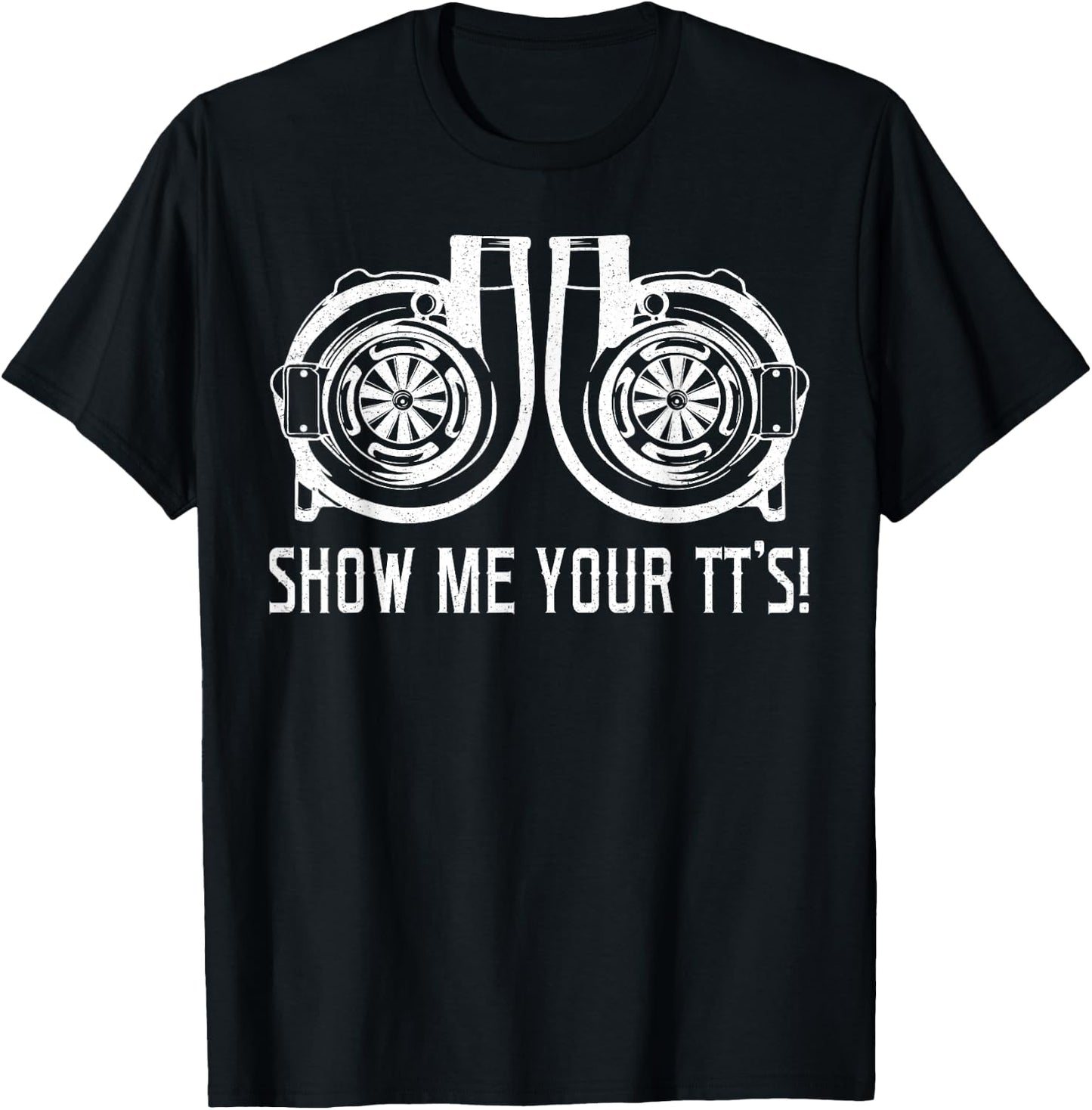 Show me your TT's Street Racing Twin Turbo Car Tuning T-Shirt - T-Shirt | Black