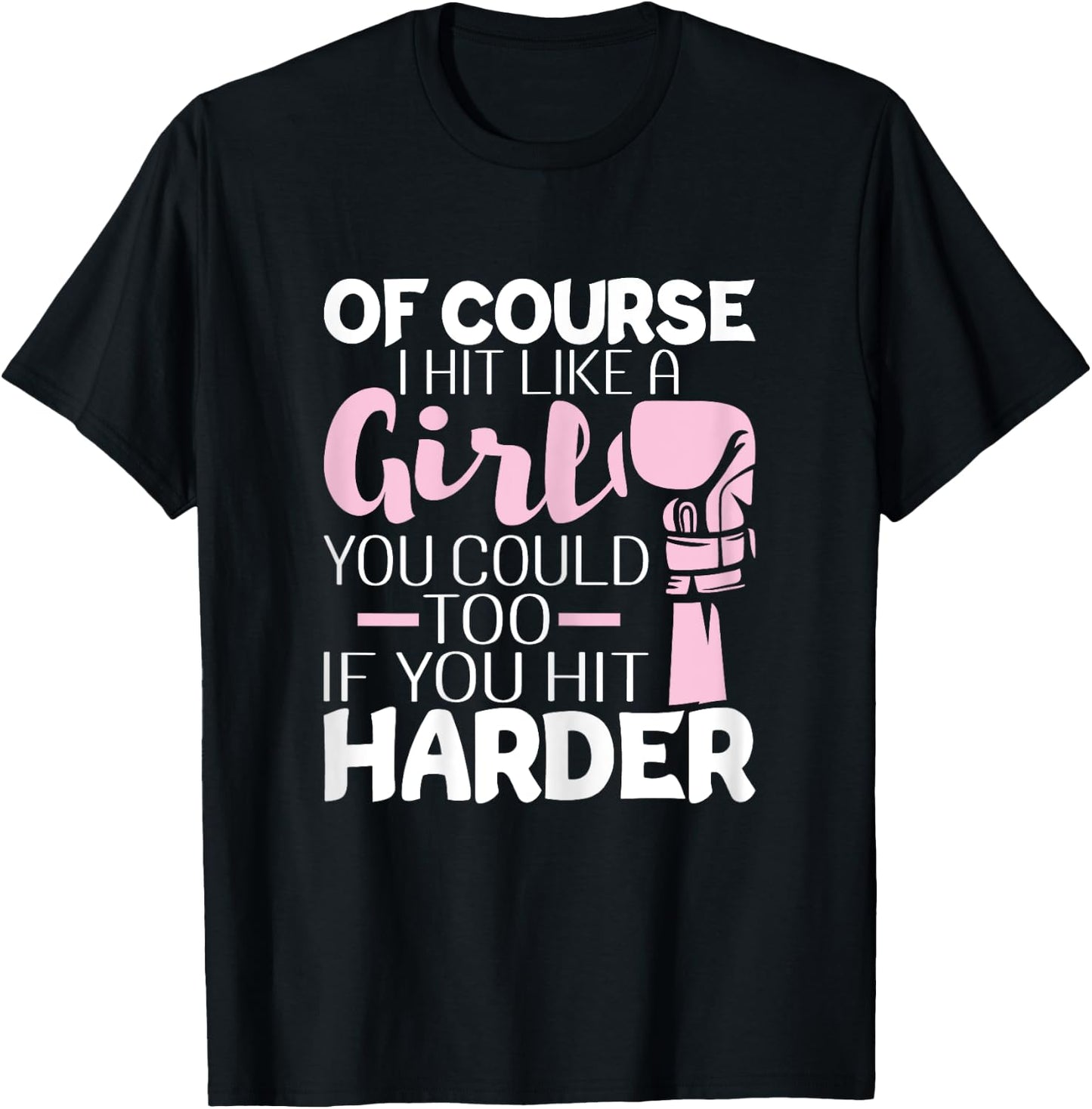 Of Course I Hit Like A Girl - Boxing Kickboxer Gym Boxer T-Shirt - T-Shirt | Black