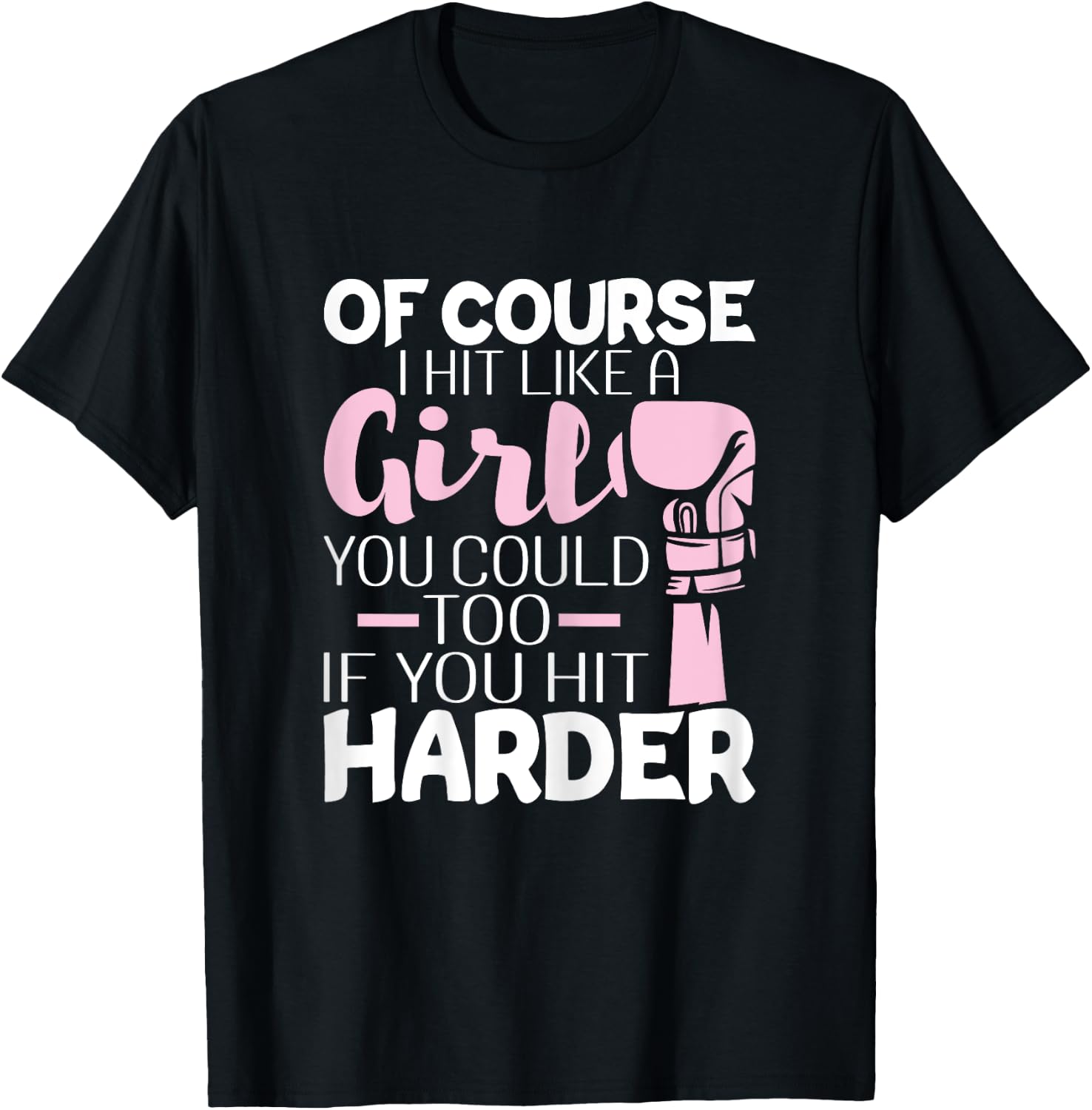 Of Course I Hit Like A Girl - Boxing Kickboxer Gym Boxer T-Shirt - T-Shirt | Black