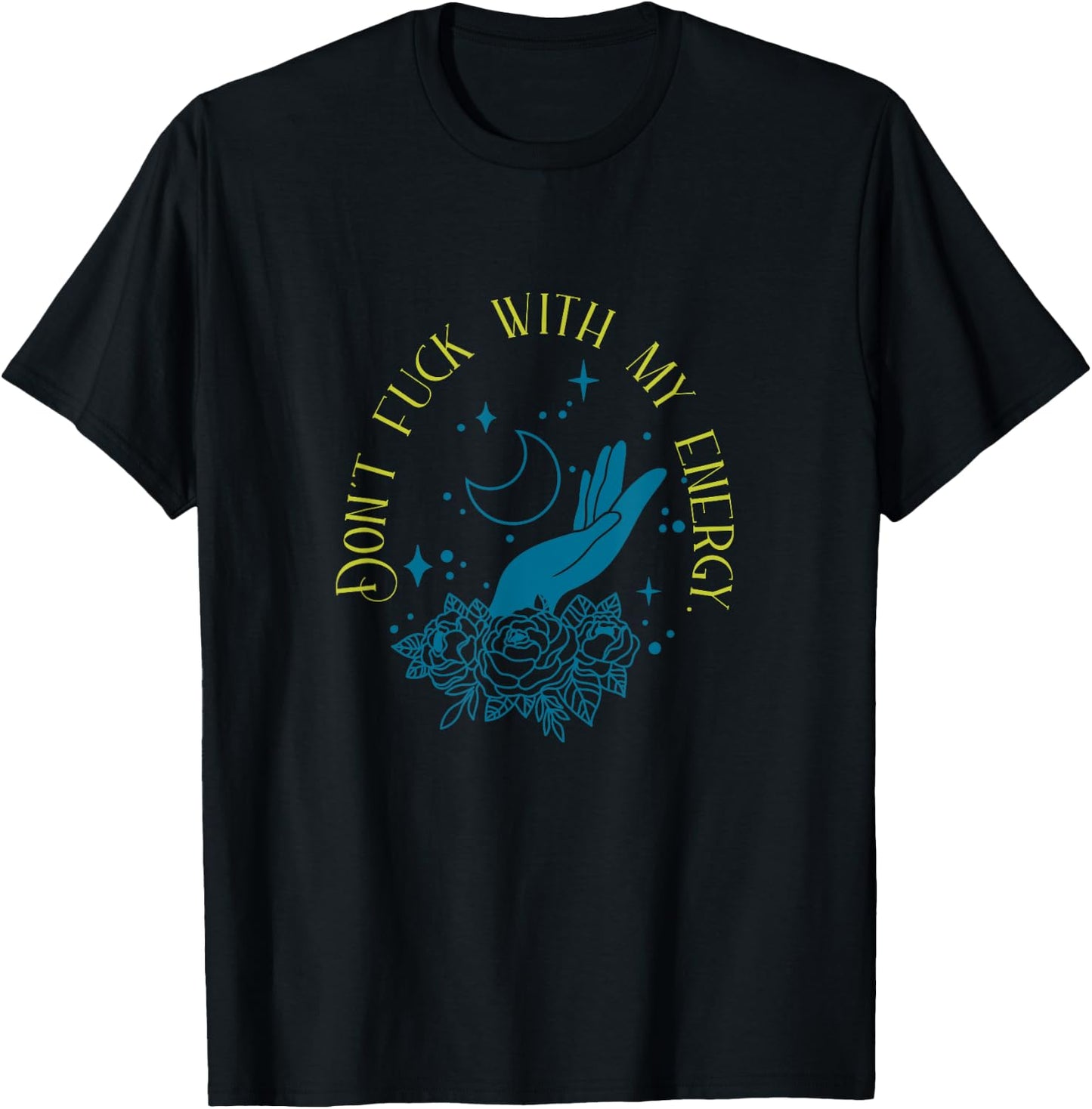 Don't Fuck With My Energy Celestial Vibes, Sweary Spiritual T-Shirt - T-Shirt | Black