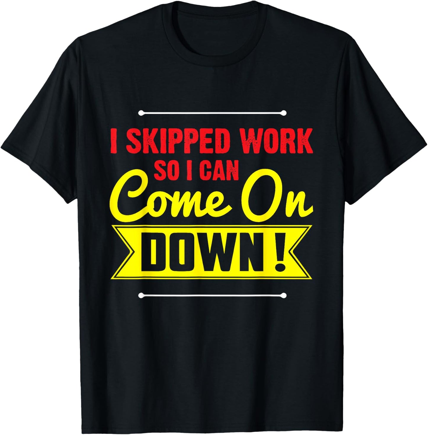 I Skipped Work So I Can Come on Game Show Contestant Gift T-Shirt - T-Shirt | Black