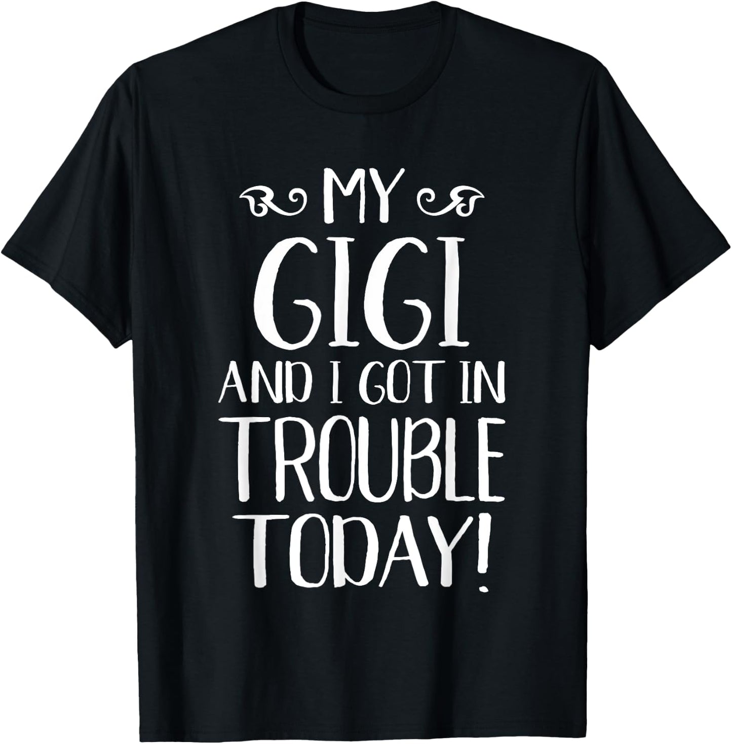 My Gigi and I Got In Trouble Today Grandma Grandkids T-Shirt - T-Shirt | Black