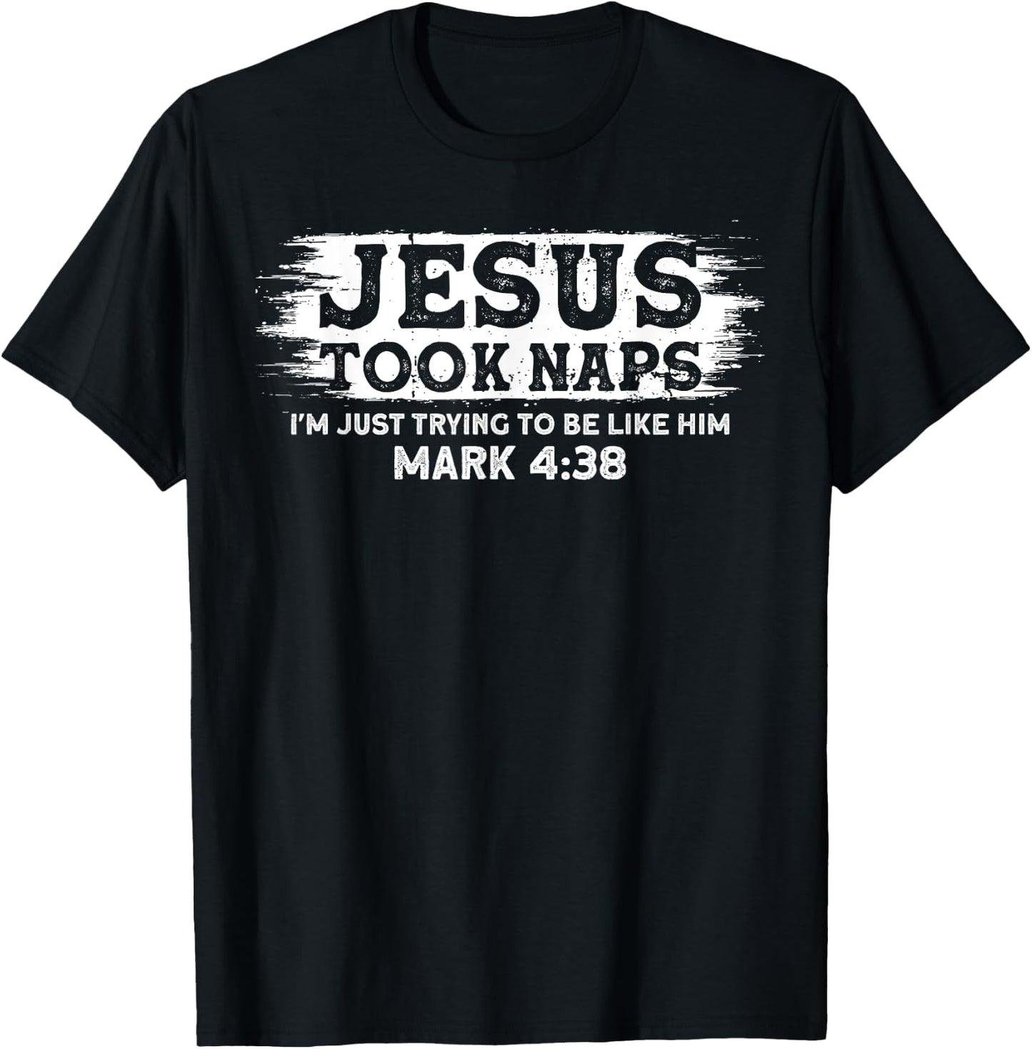 Jesus Took Naps. I'm Just Trying To Be Like Him T-Shirt - T-Shirt | Black