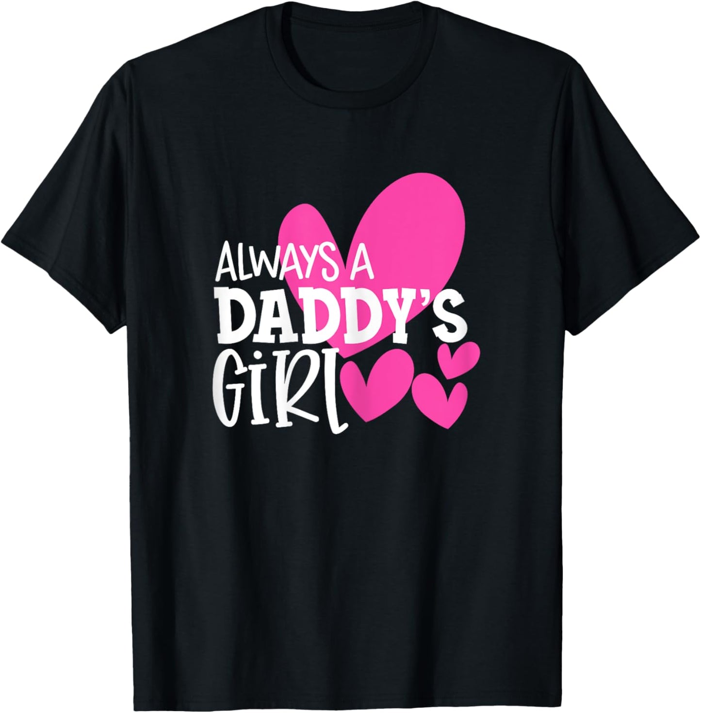 Always a Daddy's Girl Shirt Daughter Girls Women T-Shirt - T-Shirt | Black