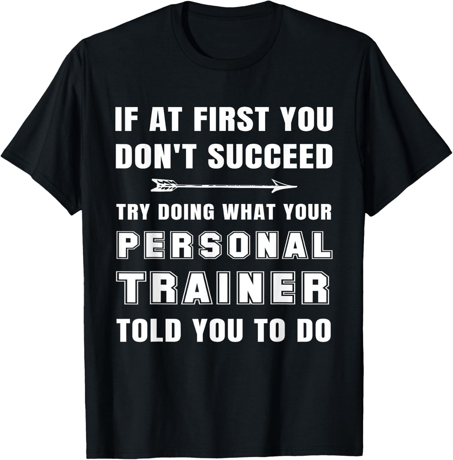 If at First You Don't Succeed Funny Personal Trainer Phrase T-Shirt - T-Shirt | Black