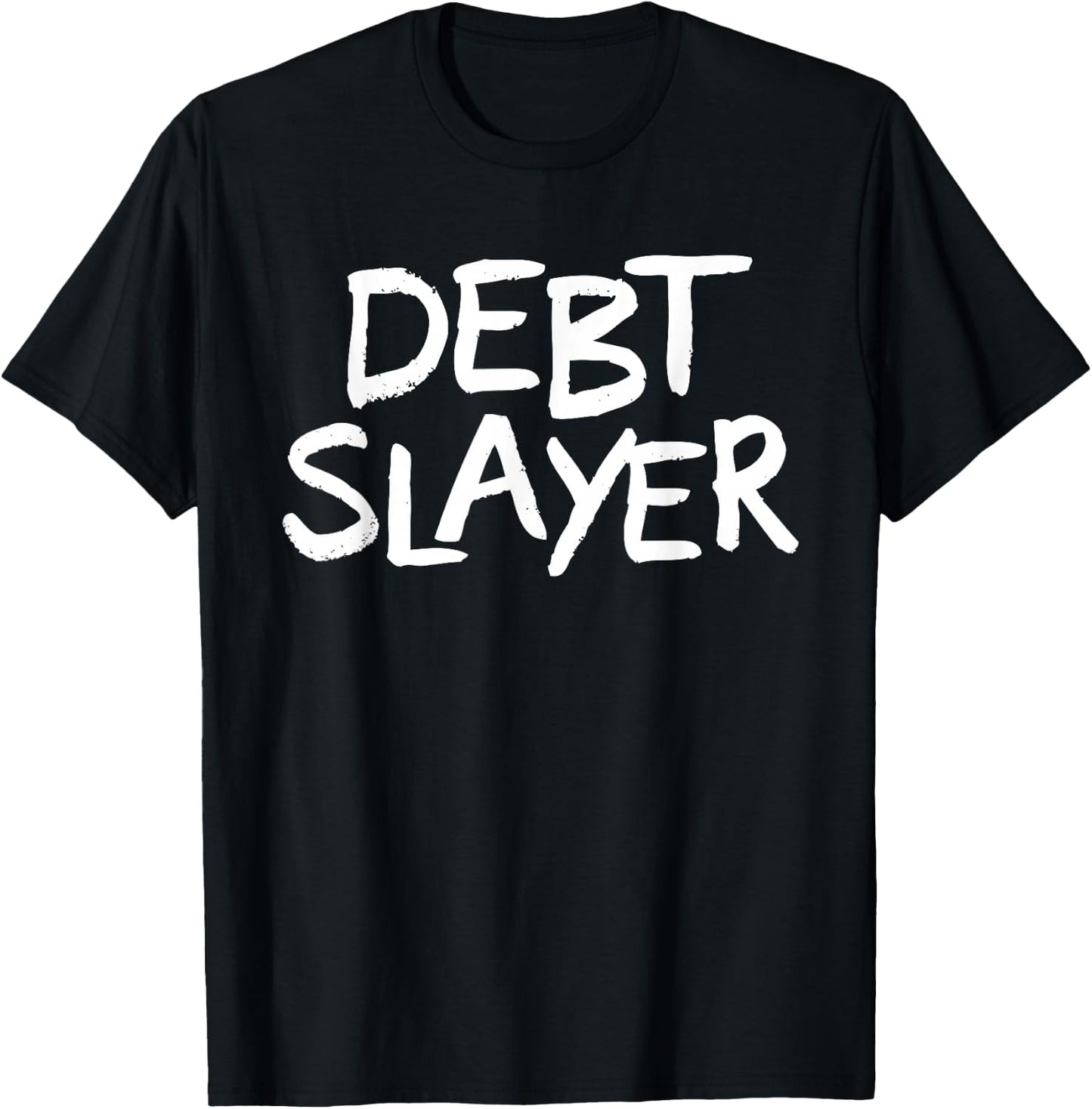 Debt Slayer Funny Debt Free T-Shirt - T-Shirt | Black