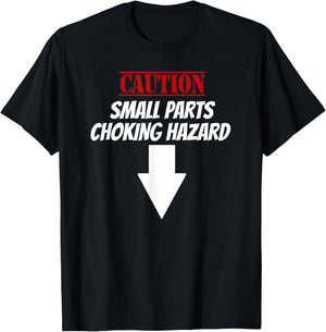 Small Parts Choking Hazard Funny Embarrassing Inappropriate T-Shirt - T-Shirt | Black
