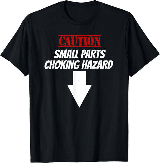 Small Parts Choking Hazard Funny Embarrassing Inappropriate T-Shirt - T-Shirt | Black