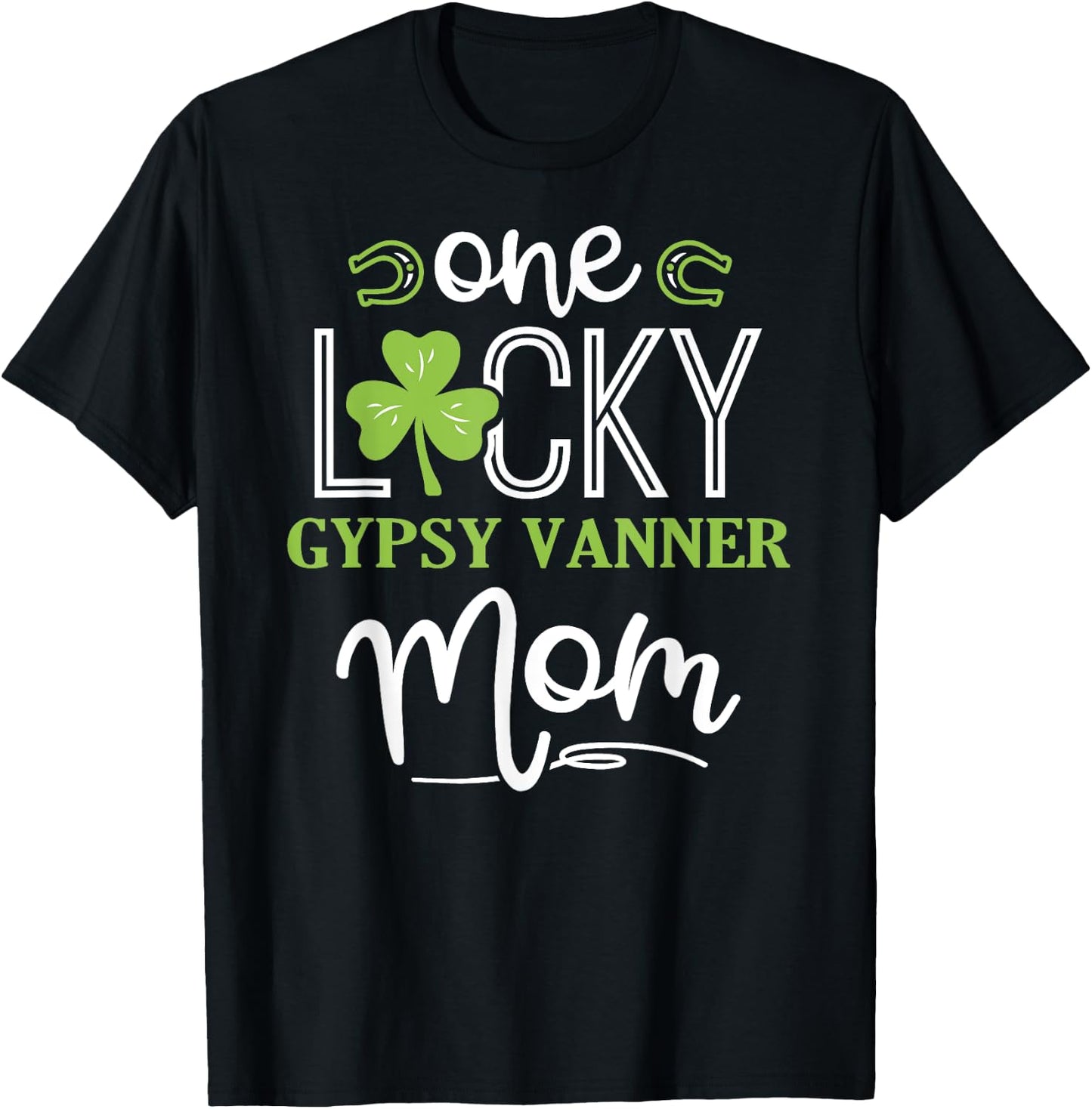 One Lucky Gypsy Vanner Horse Mom Irish Horseback Riding T-Shirt - T-Shirt | Black